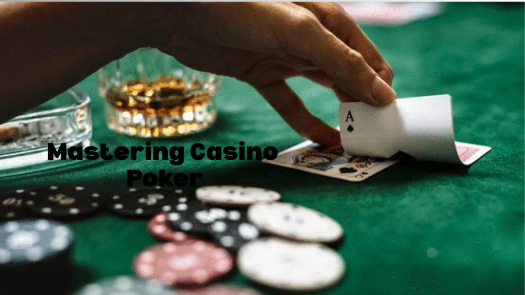 Mastering Casino Poker