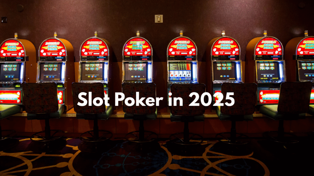 Slot Poker in 2025
