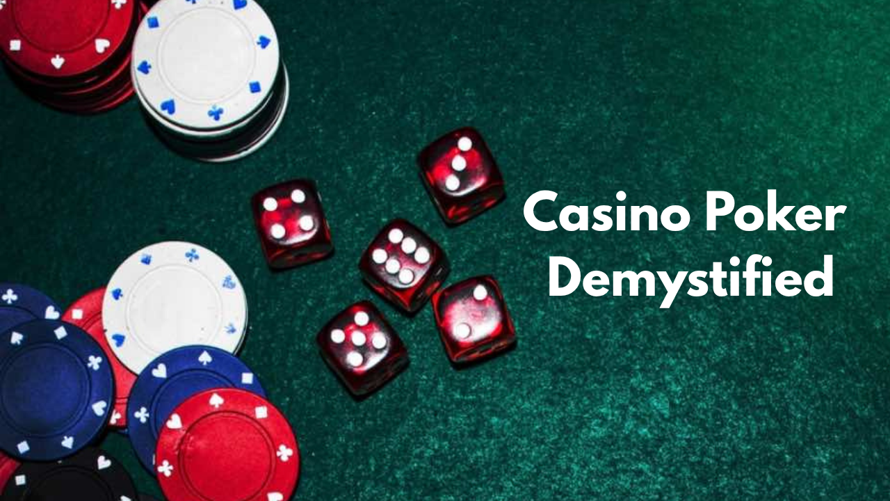 Casino Poker Demystified: From Table Rules to Winning Moves