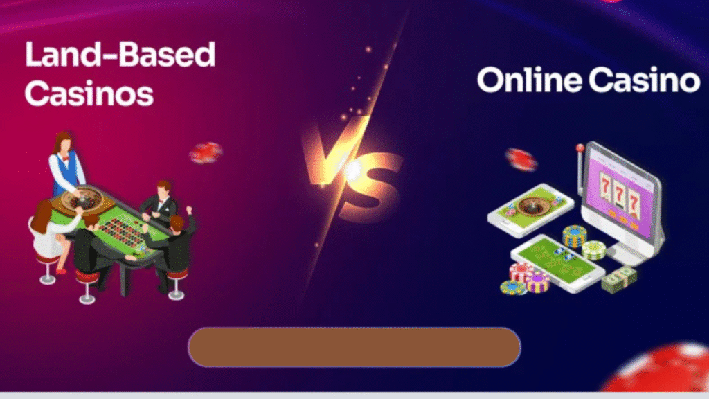 Online vs Land-Based Casinos